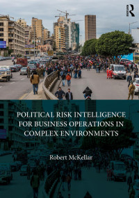 Robert McKellar — Political Risk Intelligence for Business Operations in Complex Environments