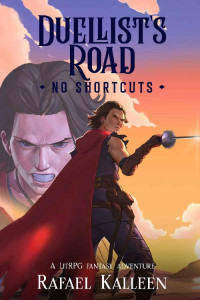 Rafael Kalleen — Duellist's Road: No Shortcuts - A LitRPG Fantasy Adventure