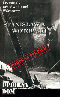 Stanisław Antoni Wotowski — Upiorny dom