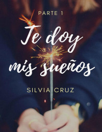 Silvia Cruz — TE DOY MIS SUEÑOS