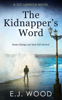 E.J. Wood — The Kidnapper's Word: The Landon Mysteries (Landon & Burke Book 1)