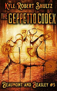 Kyle Robert Shultz [Shultz, Kyle Robert] — The Geppetto Codex