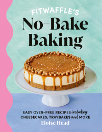 Eloise Head — Fitwaffle’s No-Bake Baking : The Number One Sunday