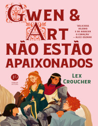 Lex Croucher — Gwen e Art não estão apaixonados