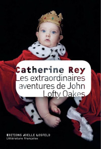 Rey, Catherine [Rey, Catherine] — Les extraordinaires aventures de John Lofty Oakes