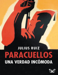 Julius Ruiz — PARACUELLOS. UNA VERDAD INCÓMODA