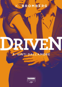 K. Bromberg — Vinti dall'amore. Driven