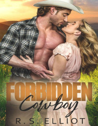 R. S. Elliot — Forbidden Cowboy: A Friends to Lovers Second Chance Billionaire Romance (Forbidden Fairy Tales Book 6)