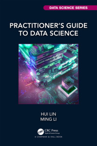 Lin, Hui & Li, Ming — Practitioner’s Guide to Data Science