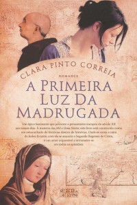 Clara Pinto Correia — A Primeira Luz da Madrugada