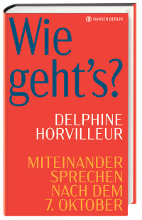 Delphine Horvilleur — Wie geht’s? Miteinander sprechen nach dem 7. Oktober