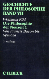 Wolfgang Röd — Die Philosophie der Neuzeit I: Von Francis Bacon bis Spinoza