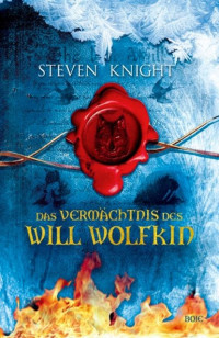 Knight, Steven — Das Vermächtnis des Will Wolfkin