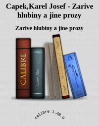 Zarive hlubiny a jine prozy — Capek,Karel Josef - Zarive hlubiny a jine prozy