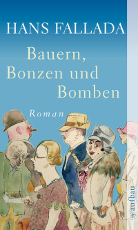 Fallada, Hans — Bauern, Bonzen und Bomben