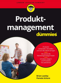 Lawley, Brian — [Für Dummies 18] • Produktmanagement für Dummies