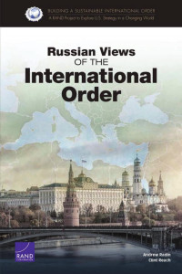 Andrew Radin, Clint Reach — Russian Views of the International Order