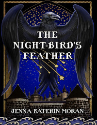 Jenna Katerin Moran — The Night-Bird's Feather