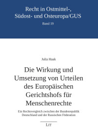 JULIA HAAK. — DIE WIRKUNG UND UMSETZUNG VON URTEILEN DES EUROPAISCHEN GERICHTSHOFS FUR MENSCHENRECHTE