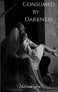 Valeria Fox — Consumed by Darkness