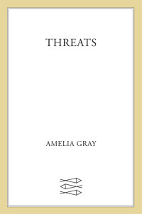 Amelia Gray — Threats