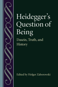 Holger Zaborowski (Editor) — Heidegger's Question of Being: Dasein, Truth, and History