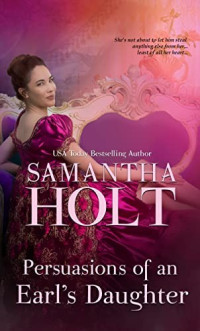 Samantha Holt — Persuasions of an Earl's Daughter