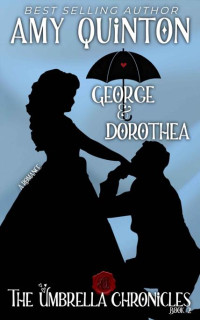 Amy Quinton — George and Dorothea (The Umbrella Chronicles): A Delightfully Bite-Sized Historical Short
