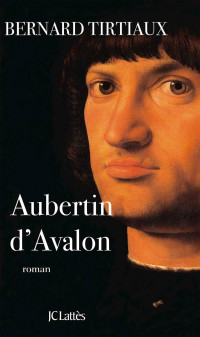 Bernard Tirtiaux [Tirtiaux, Bernard] — Aubertin d'Avalon