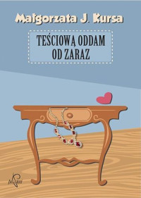 Małgorzata J. Kursa — Teściową oddam od zaraz