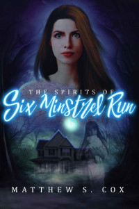 Matthew S. Cox — The Spirits of Six Minstrel Run