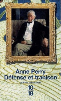 Anne Perry — Défense et trahison