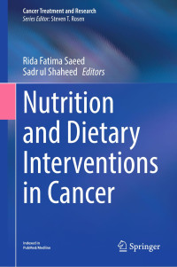 Rida Fatima Saeed (editor), Sadr ul Shaheed (editor), Steven T. Rosen (editor) — Nutrition and Dietary Interventions in Cancer : Cancer Treatment And Research, Vol. 191