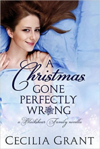 Cecilia Grant — A Christmas Gone Perfectly Wrong