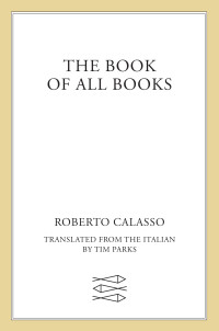 Roberto Calasso — The Book of All Books
