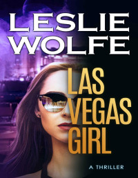 Leslie Wolfe — Las Vegas Girl: A Gripping, Suspenseful Crime Novel
