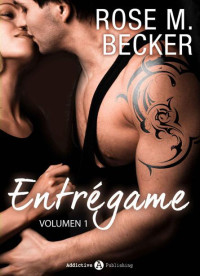 Becker, Rose M.  — Entrégame - Vol. 1 