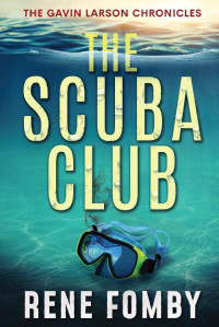 Fomby, Rene, Fomby, Rene — The Scuba Club (The Gavin Larson Chronicles)