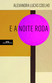 Alexandra Lucas Coelho — E a noite roda