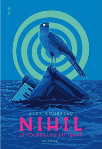 Alex Cousseau [Cousseau, Alex] — N.I.H.I.L Le Tourbillon du Temps