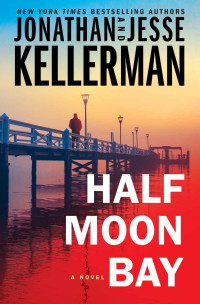 Jonathan Kellerman & Jesse Kellerman — Half Moon Bay: A Novel