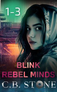 C. B. Stone — Blink 1-3: Rebel Minds (Bundle)