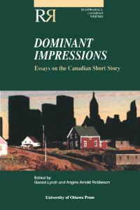 Edited by Gerald Lynch & Angela Arnold Robbeson — Dominant Impressions: Essays on the Canadian Short Story