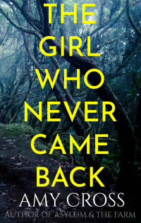 Amy Cross — The Girl Who Never Came Back