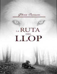 Gloria Carrasco Pavón — La ruta del Llop (Spanish Edition)