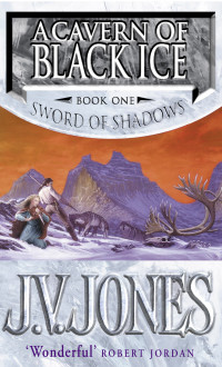 J. V. Jones [Jones, J. V.] — A Cavern of Black Ice (Sword of Shadows #1)