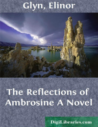 Elinor Glyn — The Reflections of Ambrosine / A Novel