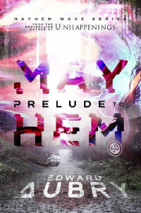 Edward Aubry — Prelude to Mayhem (The Mayhem Wave Book 1)