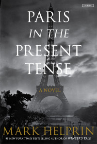 Mark Helprin — Paris in the Present Tense