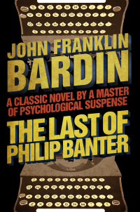 John Franklin Bardin — The Last of Philip Banter